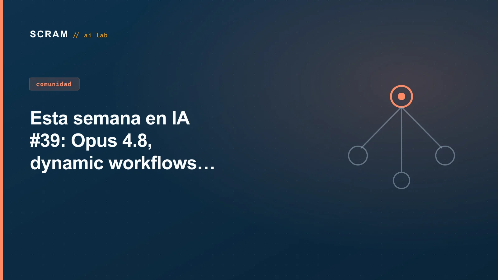 Esta semana en IA #39: Opus 4.8, dynamic workflows y Gemini Enterprise