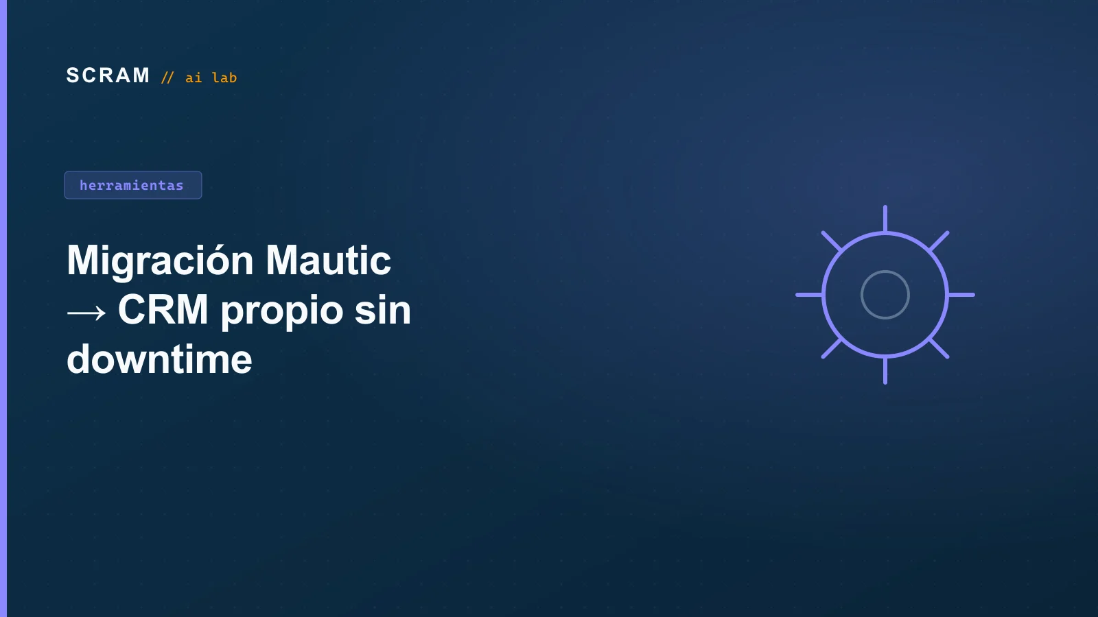 Migración Mautic → CRM propio sin downtime